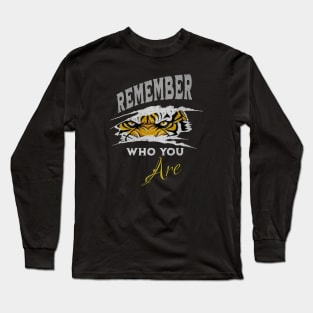 REMEMBER WHO YOU ARE-tiger Long Sleeve T-Shirt